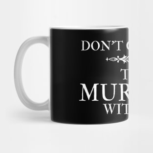 Don't Go Alone Take Murtagh with You Sassenach Scottish Gaelic Mug